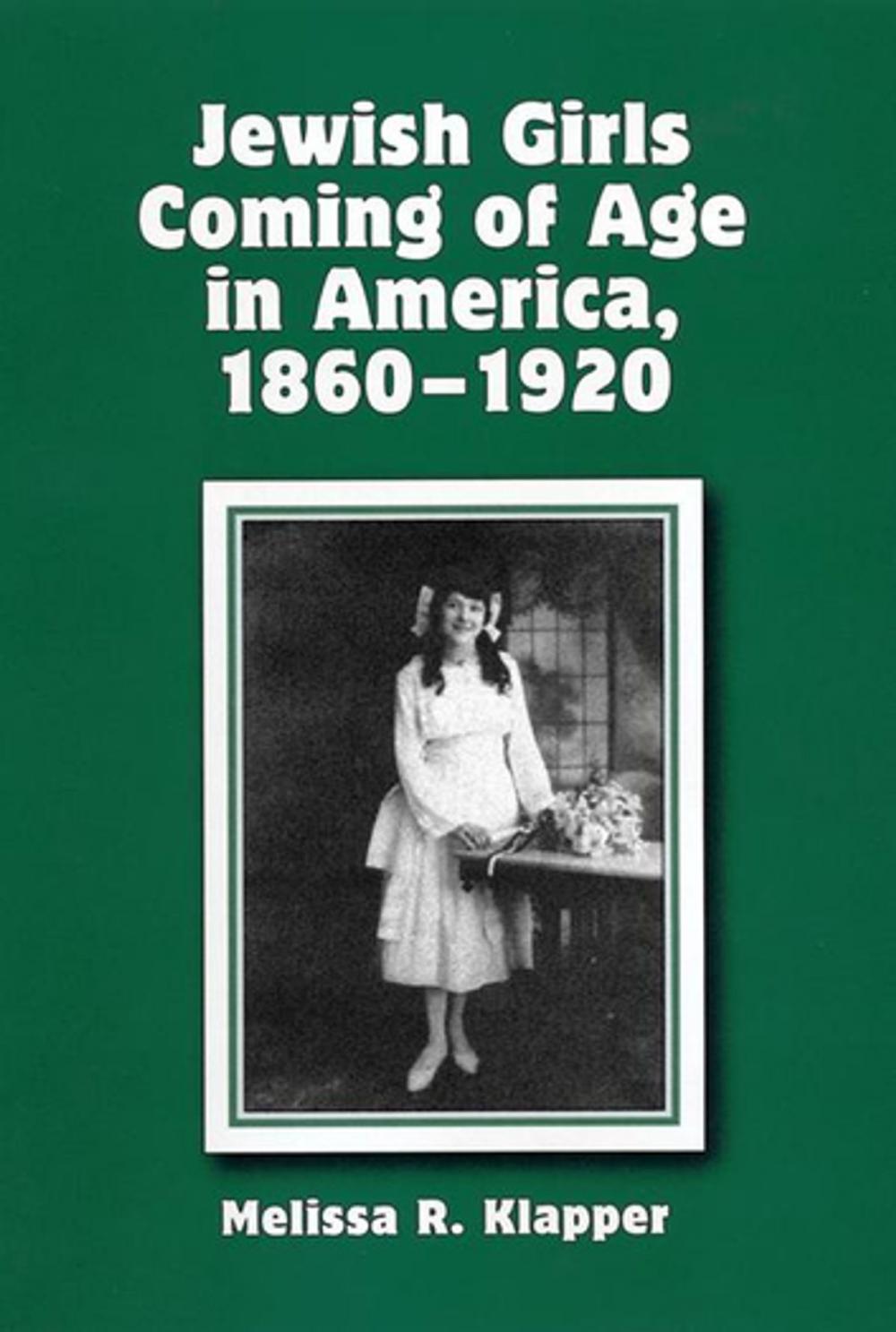 Big bigCover of Jewish Girls Coming of Age in America, 1860-1920