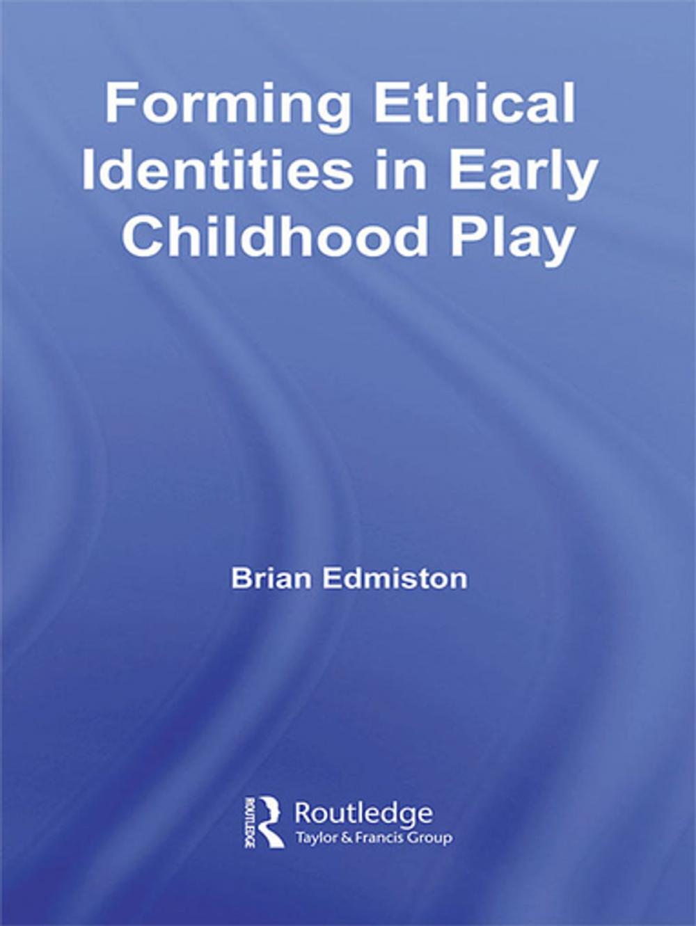 Big bigCover of Forming Ethical Identities in Early Childhood Play