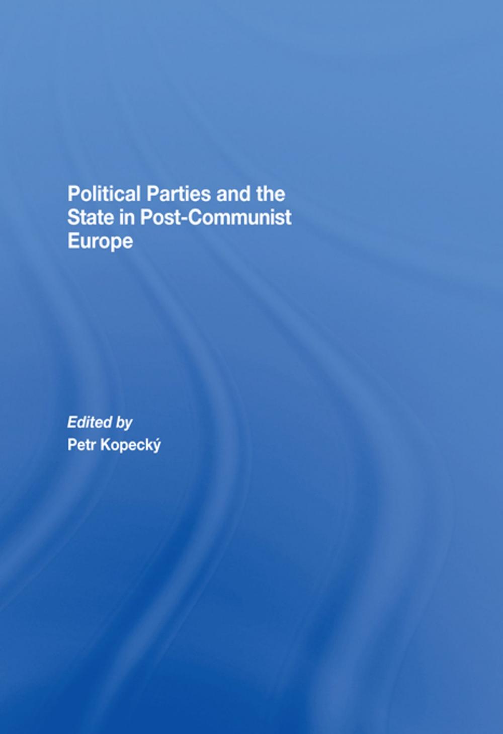 Big bigCover of Political Parties and the State in Post-Communist Europe