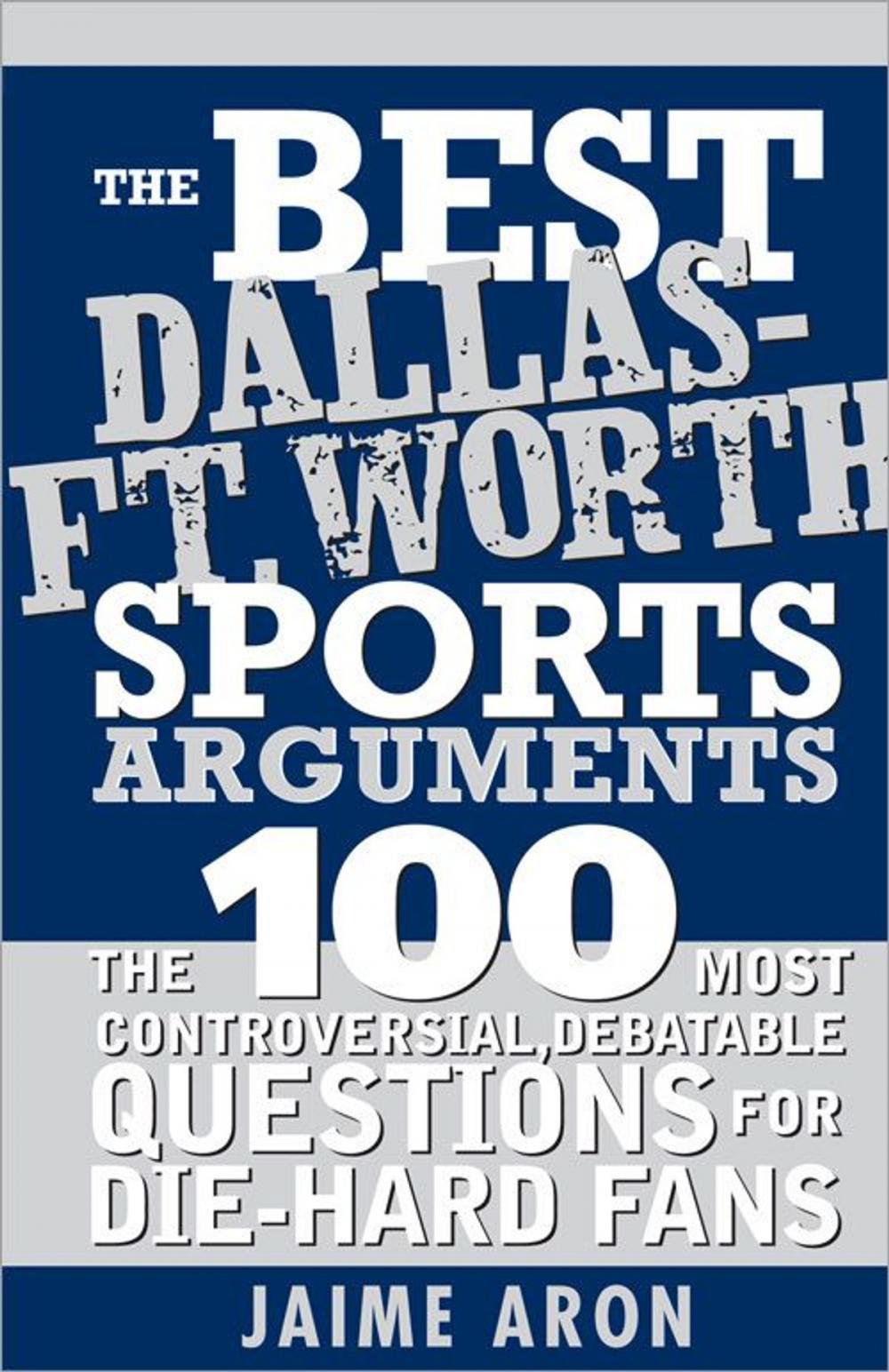 Big bigCover of The Best Dallas - Fort Worth Sports Arguments