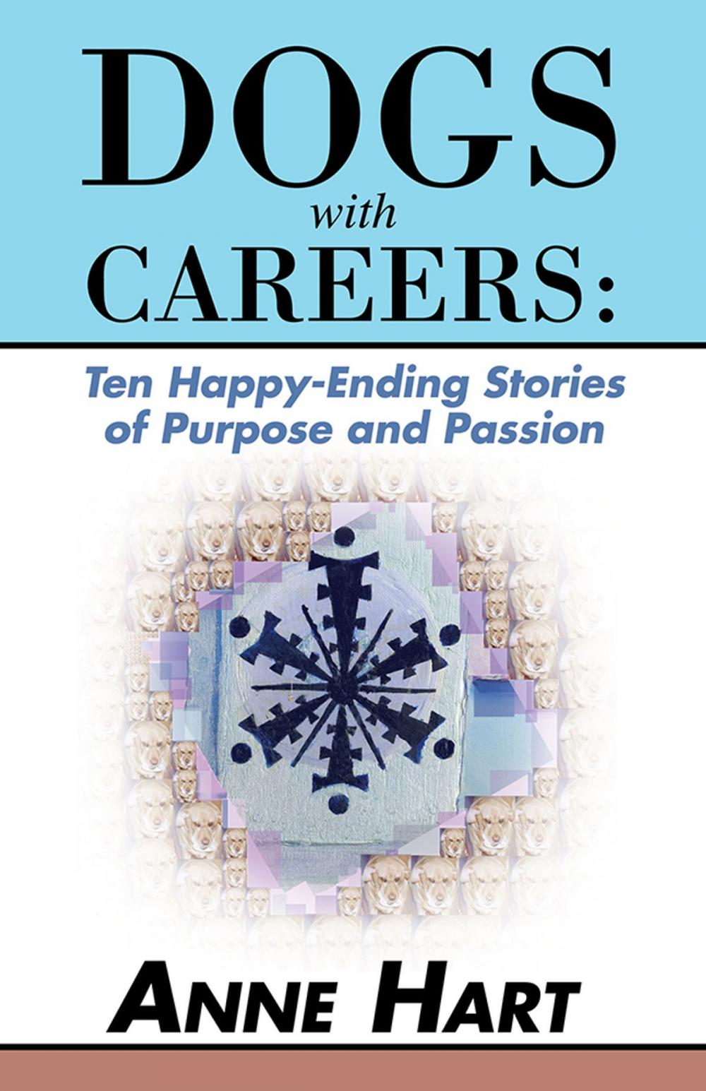 Big bigCover of Dogs with Careers: Ten Happy-Ending Stories of Purpose and Passion