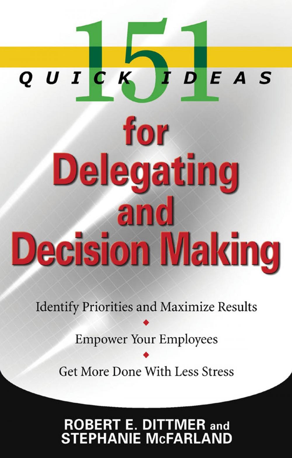 Big bigCover of 151 Quick Ideas for Delegating and Decision Making