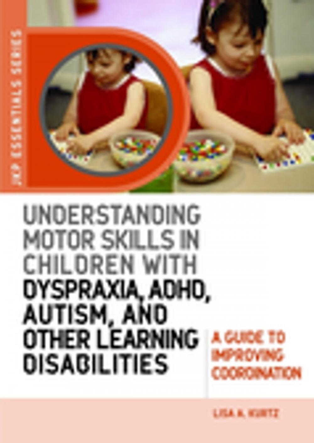 Big bigCover of Understanding Motor Skills in Children with Dyspraxia, ADHD, Autism, and Other Learning Disabilities