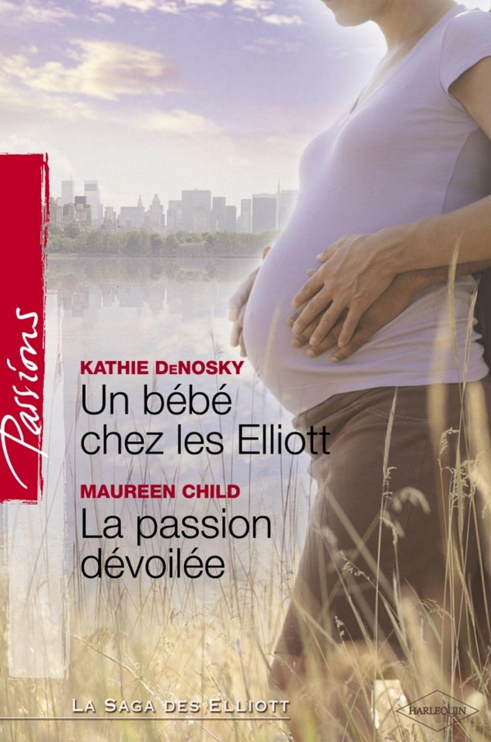 Big bigCover of Un bébé chez les Elliott - La passion dévoilée (Harlequin Passions)