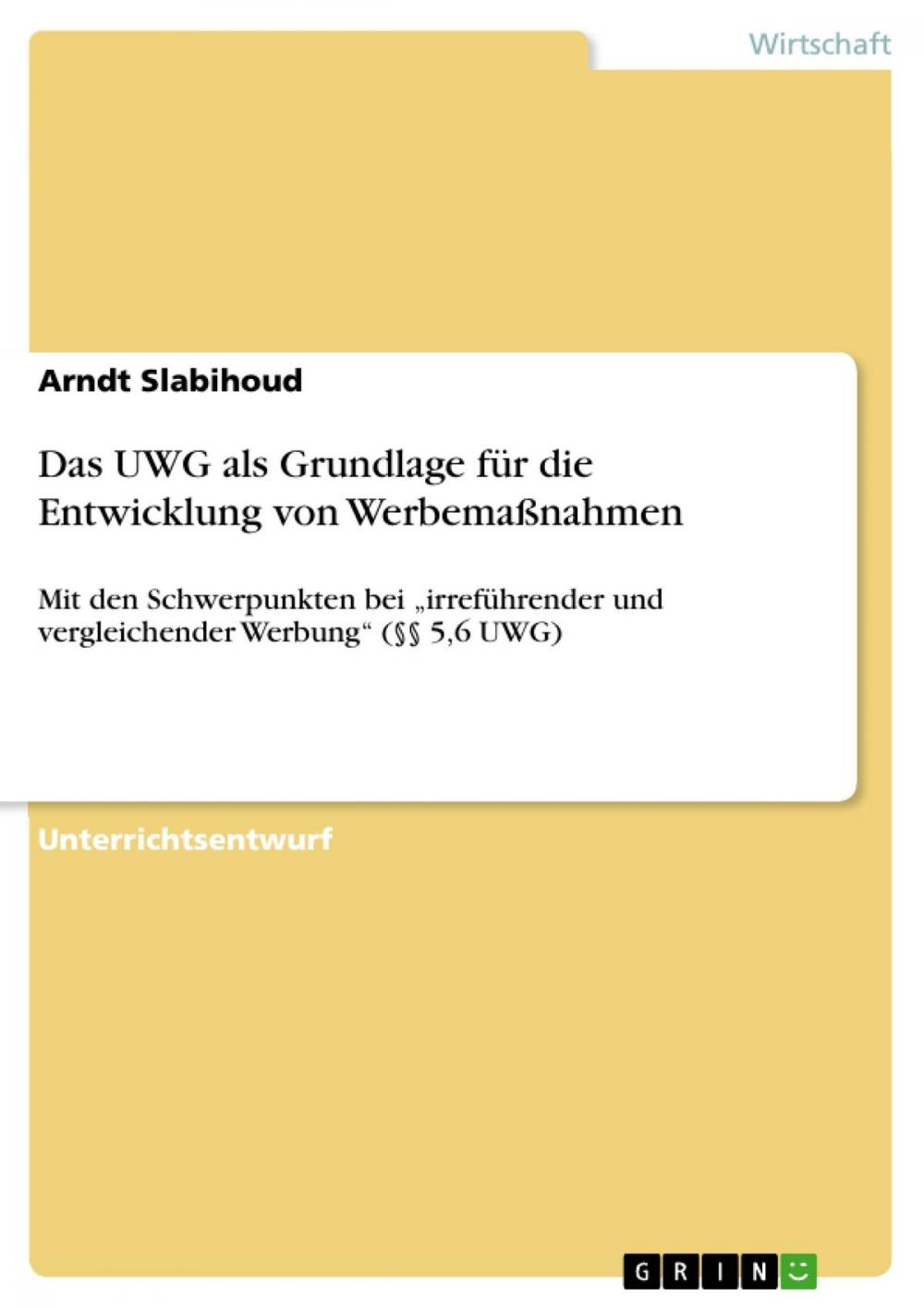 Big bigCover of Das UWG als Grundlage für die Entwicklung von Werbemaßnahmen