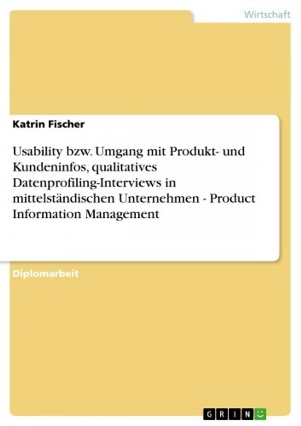 Big bigCover of Usability bzw. Umgang mit Produkt- und Kundeninfos, qualitatives Datenprofiling-Interviews in mittelständischen Unternehmen - Product Information Management