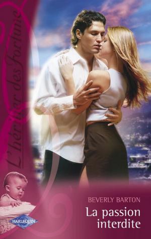 Cover of the book La passion interdite (Saga L'héritier des Fortune 10) by Stacy Connelly