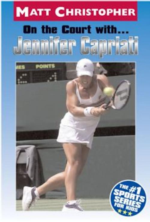 Cover of the book On the Court with ... Jennifer Capriati by Matt Christopher, Little, Brown Books for Young Readers