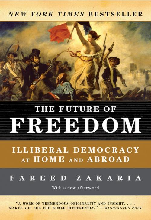 Cover of the book The Future of Freedom: Illiberal Democracy at Home and Abroad (Revised Edition) by Fareed Zakaria, W. W. Norton & Company