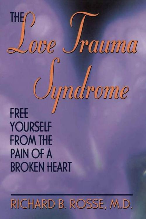 Cover of the book The Love Trauma Syndrome by Richard B. Rosse, Hachette Books