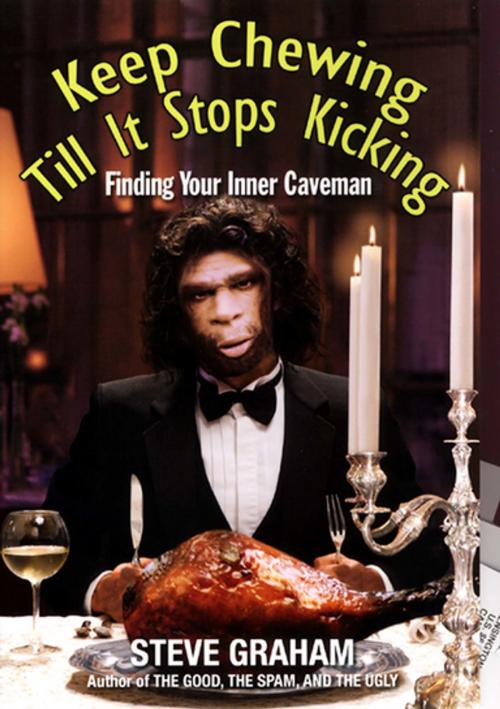 Cover of the book Keep Chewing Till It Stops Kicking: by Steve Graham, Citadel Press