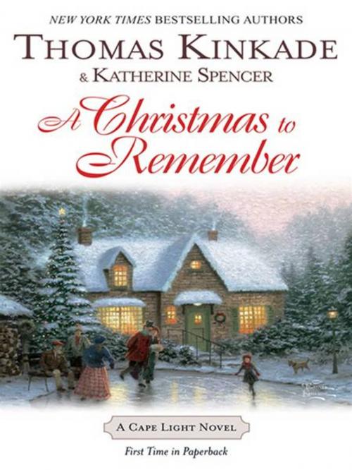 Cover of the book A Christmas To Remember by Thomas Kinkade, Katherine Spencer, Penguin Publishing Group