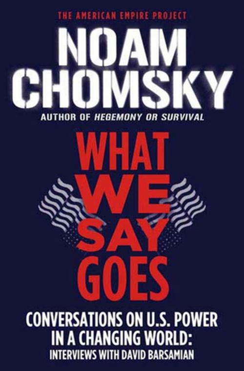 Cover of the book What We Say Goes by Noam Chomsky, David Barsamian, Henry Holt and Co.