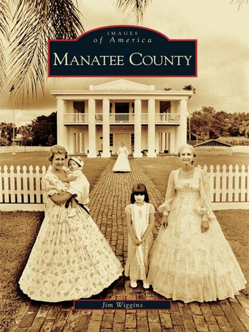 Cover of the book Manatee County by Jim Wiggins, Arcadia Publishing Inc.