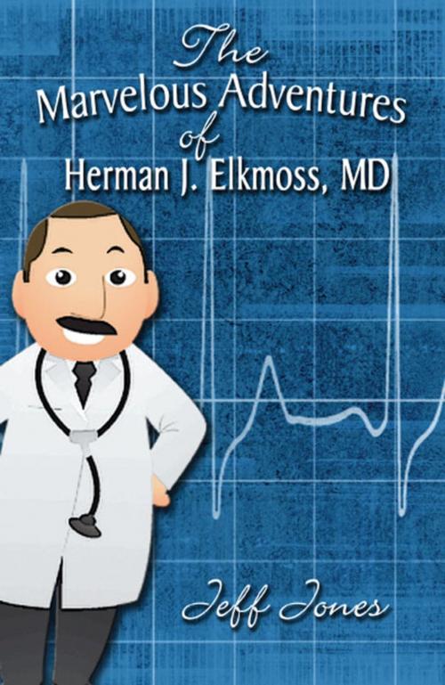Cover of the book The Marvelous Adventures of Herman J. Elkmoss, MD by Jeff Jones, PublishAmerica