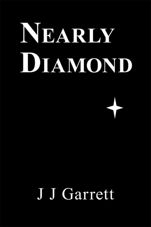 Cover of the book Nearly Diamond by J J Garrett, AuthorHouse