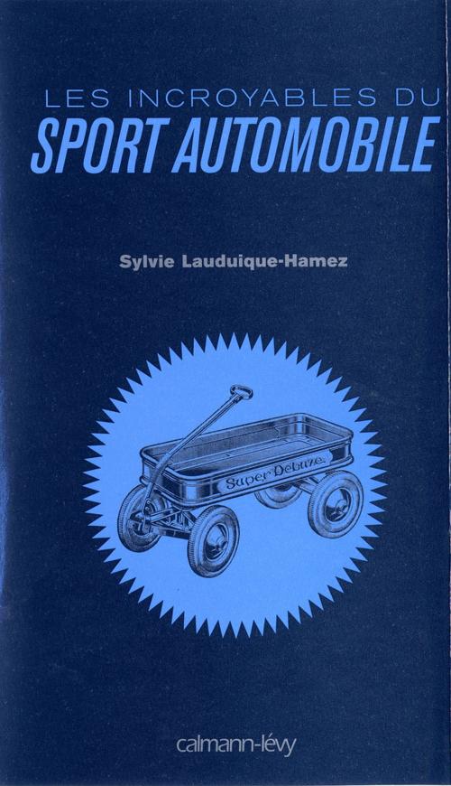 Cover of the book Les Incroyables du sport automobile by Sylvie Lauduique-Hamez, Calmann-Lévy