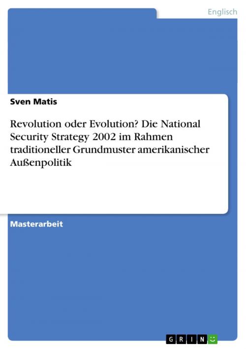 Cover of the book Revolution oder Evolution? Die National Security Strategy 2002 im Rahmen traditioneller Grundmuster amerikanischer Außenpolitik by Sven Matis, GRIN Verlag