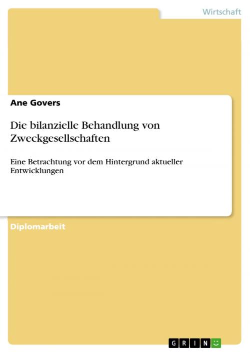 Cover of the book Die bilanzielle Behandlung von Zweckgesellschaften by Ane Govers, GRIN Verlag