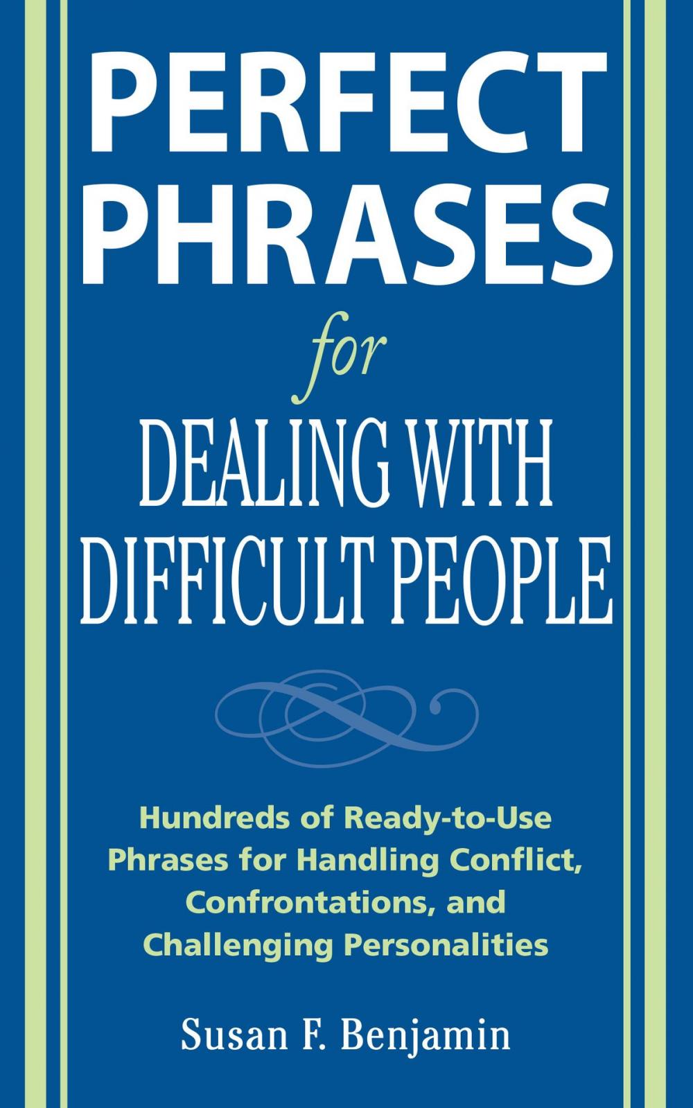 Big bigCover of Perfect Phrases for Dealing with Difficult People: Hundreds of Ready-to-Use Phrases for Handling Conflict, Confrontations and Challenging Personalities