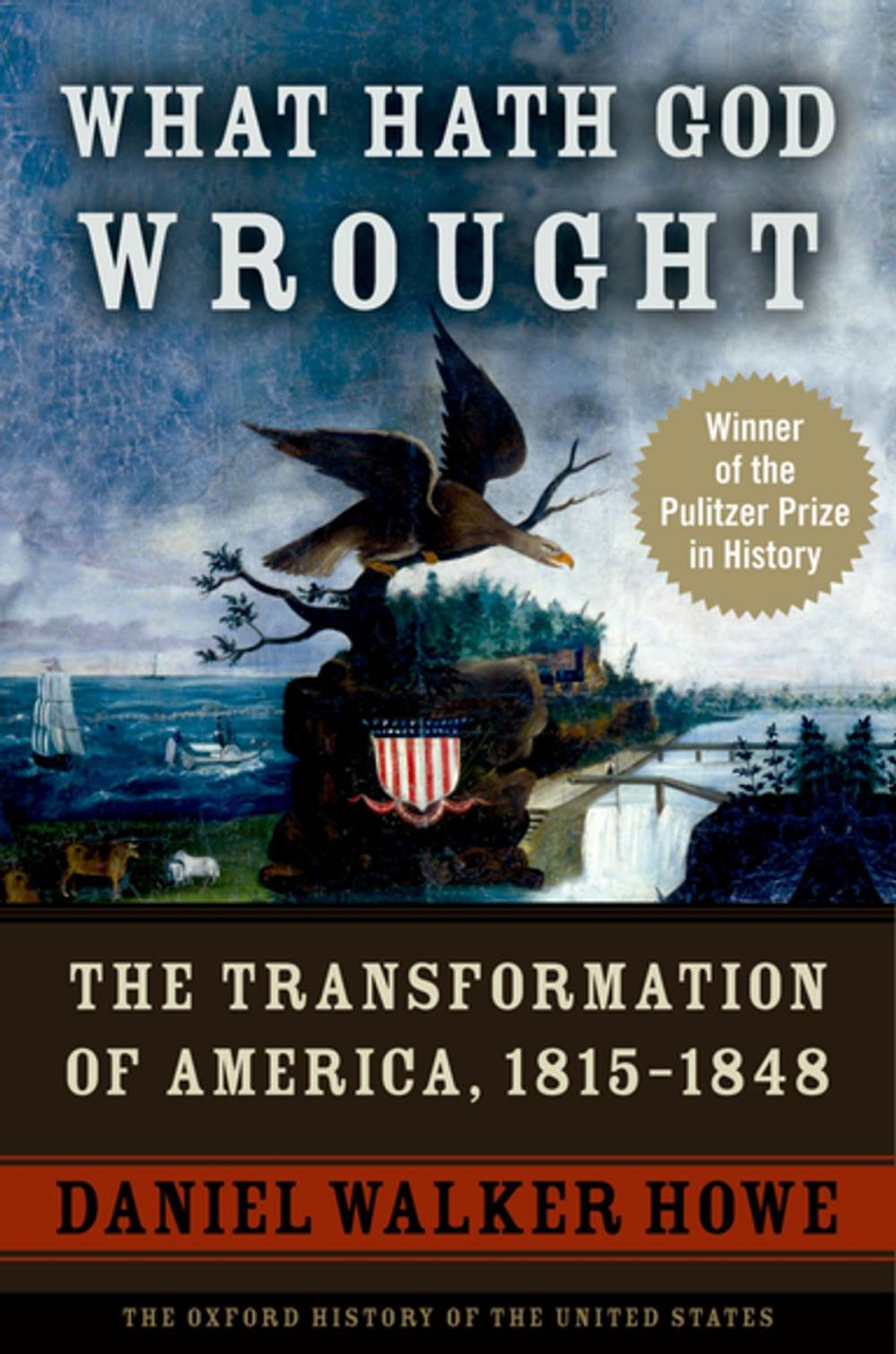 Big bigCover of What Hath God Wrought: The Transformation of America, 1815-1848