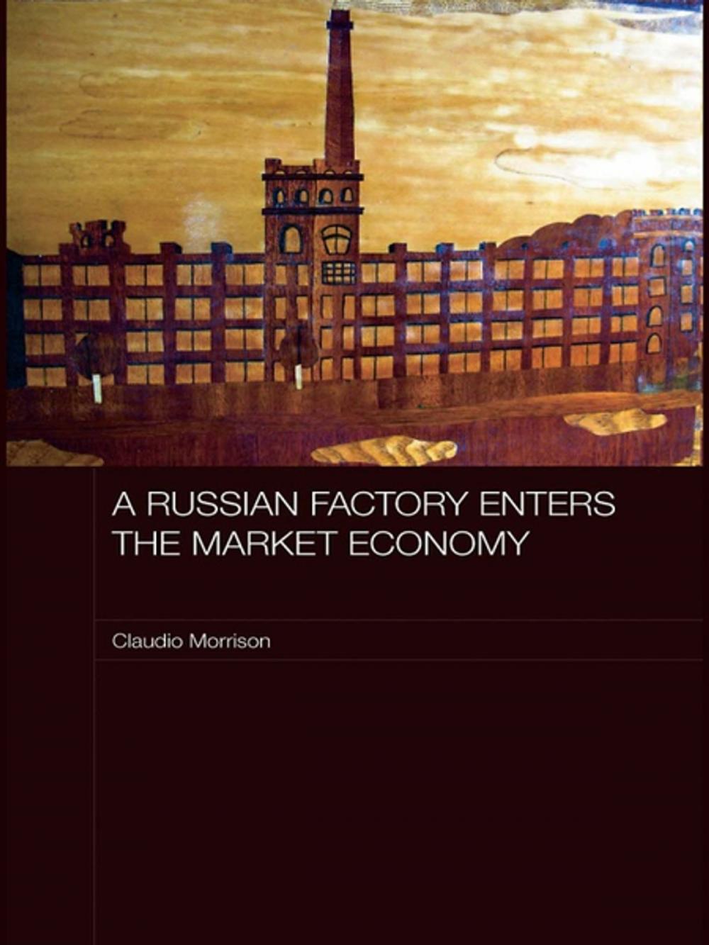 Big bigCover of A Russian Factory Enters the Market Economy