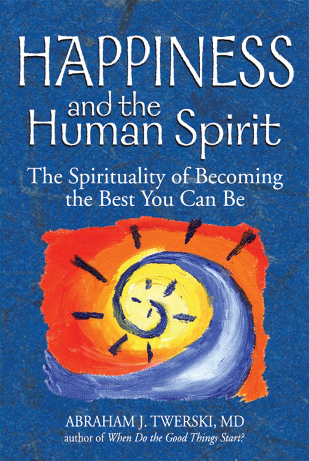 Big bigCover of Happiness and the Human Spirit: The Spirituality of Becoming the Best You Can Be