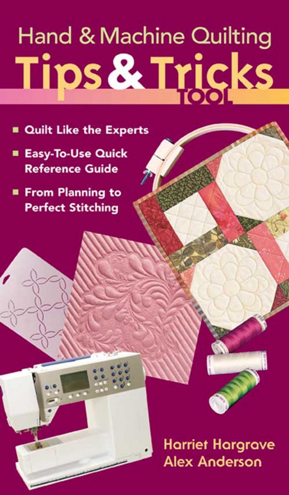 Big bigCover of Hand & Machine Quilting Tips & Tricks Tool: Quilt Like the Experts Easy-to-Use Quick Reference Guide, From Planning to Perfect Stitching