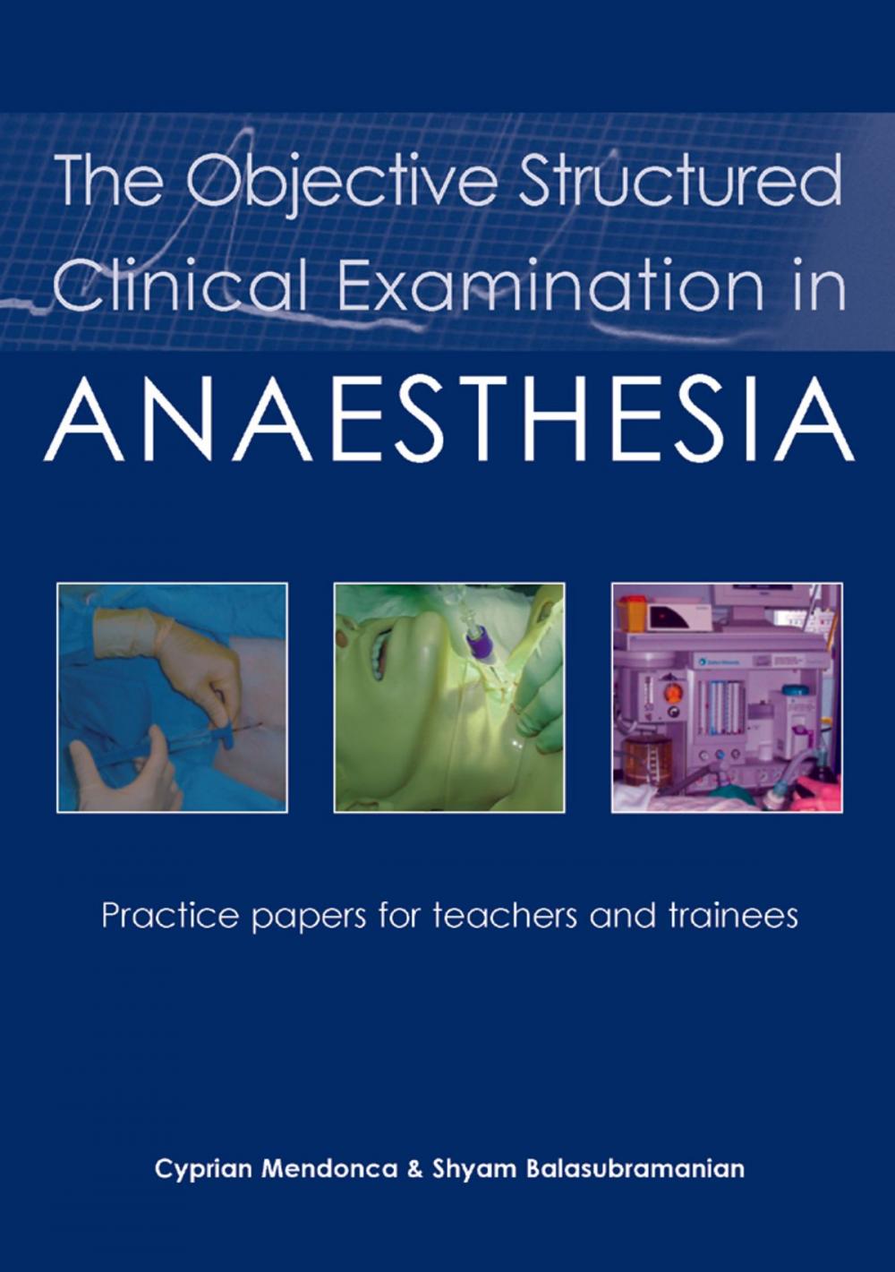 Big bigCover of The Objective Structured Clinical Examination in Anaesthesia