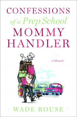 Cover of the book Confessions of a Prep School Mommy Handler by Johnny Sharpe