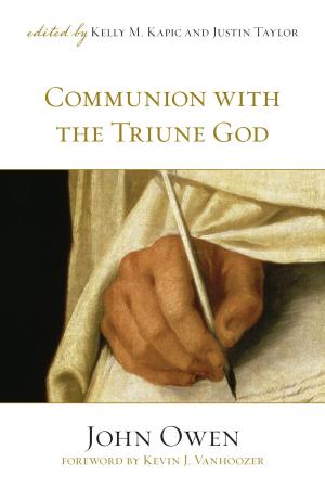 Cover of the book Communion with the Triune God (Foreword by Kevin J. Vanhoozer) by John Piper