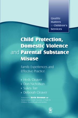Cover of the book Child Protection, Domestic Violence and Parental Substance Misuse by 