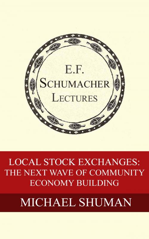 Cover of the book Local Stock Exchanges: The Next Wave of Community Economy Building by Michael Shuman, Hildegarde Hannum, Schumacher Center for a New Economics