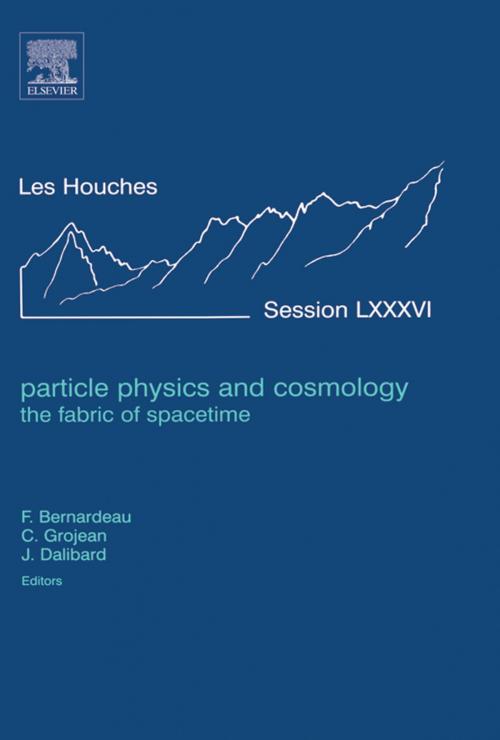 Cover of the book Particle Physics and Cosmology: the Fabric of Spacetime by Francis Bernardeau, Christophe Grojean, Jean Dalibard, Ph.D., Elsevier Science