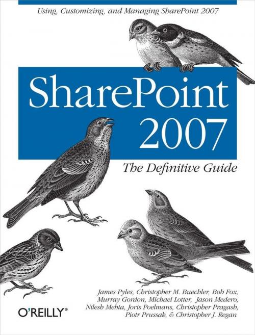 Cover of the book SharePoint 2007: The Definitive Guide by James Pyles, Christopher M. Buechler, Bob Fox, Murray Gordon, Michael Lotter, Jason Medero, Nilesh Mehta, Joris Poelmans, Christopher Pragash, Piotr Prussak, Christopher J. Regan, O'Reilly Media