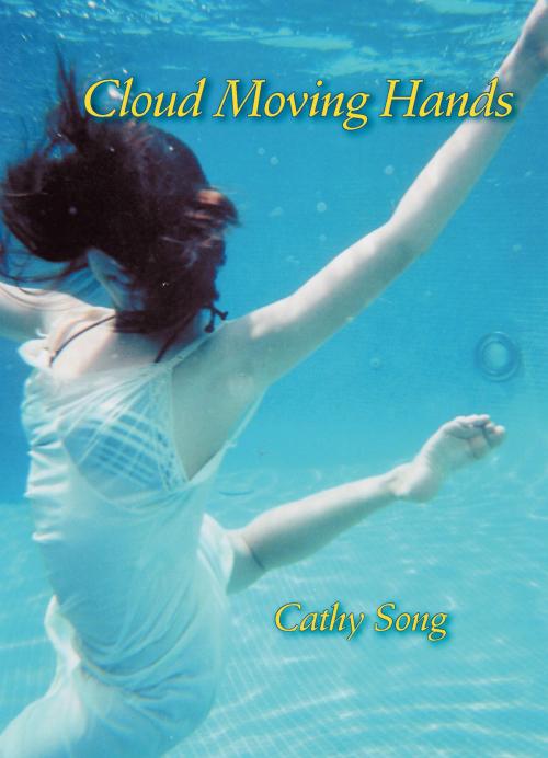 Cover of the book Cloud Moving Hands by Cathy Song, University of Pittsburgh Press