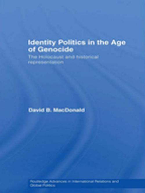 Cover of the book Identity Politics in the Age of Genocide by David B. MacDonald, Taylor and Francis