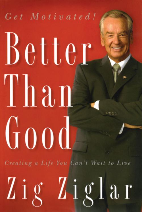 Cover of the book Better Than Good by Zig Ziglar, Thomas Nelson