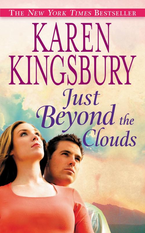 Cover of the book Just Beyond the Clouds by Karen Kingsbury, Center Street