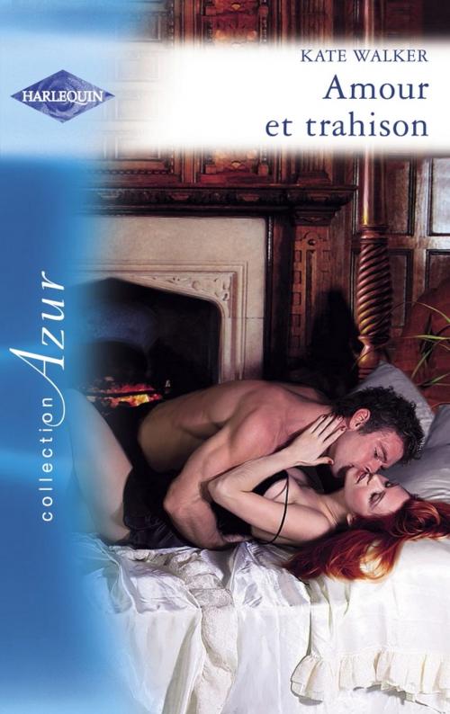 Cover of the book Amour et trahison (Harlequin Azur) by Kate Walker, Harlequin