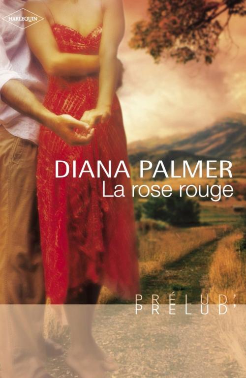 Cover of the book La rose rouge (Harlequin Prélud') by Diana Palmer, Harlequin