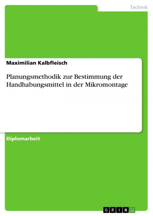 Cover of the book Planungsmethodik zur Bestimmung der Handhabungsmittel in der Mikromontage by Maximilian Kalbfleisch, GRIN Verlag