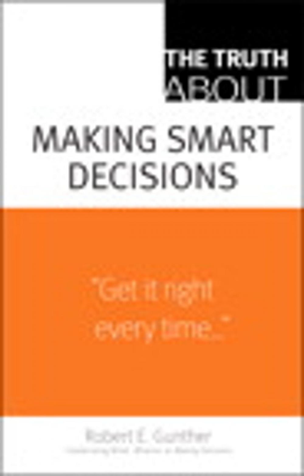 Big bigCover of The Truth About Making Smart Decisions