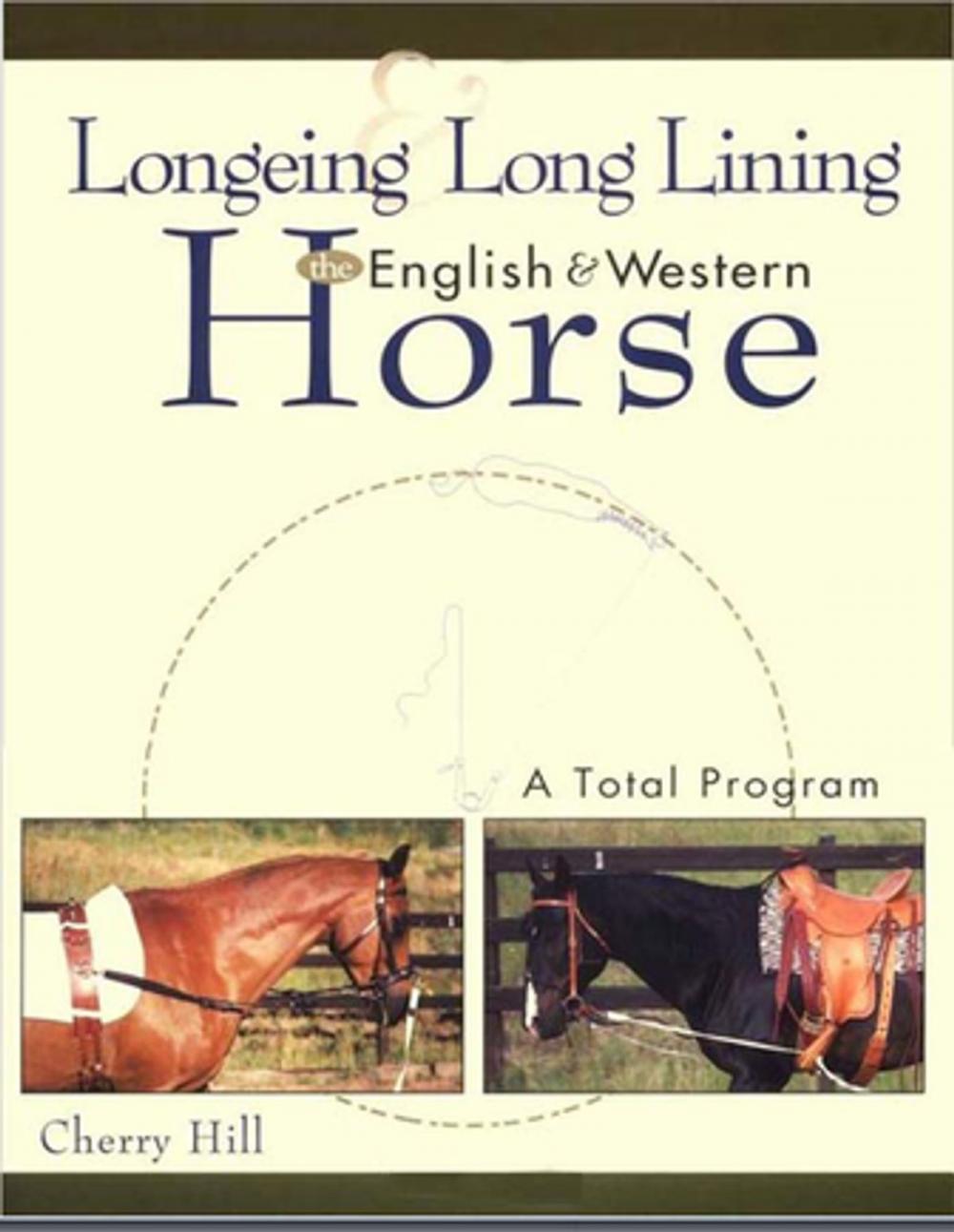 Big bigCover of Longeing and Long Lining, The English and Western Horse: A Total Program