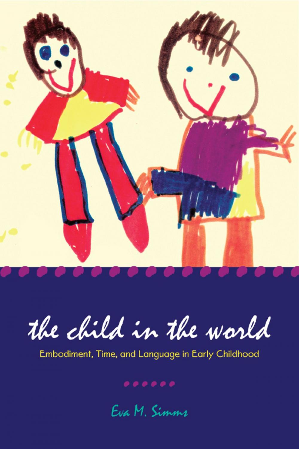 Big bigCover of The Child in the World: Embodiment, Time, and Language in Early Childhood