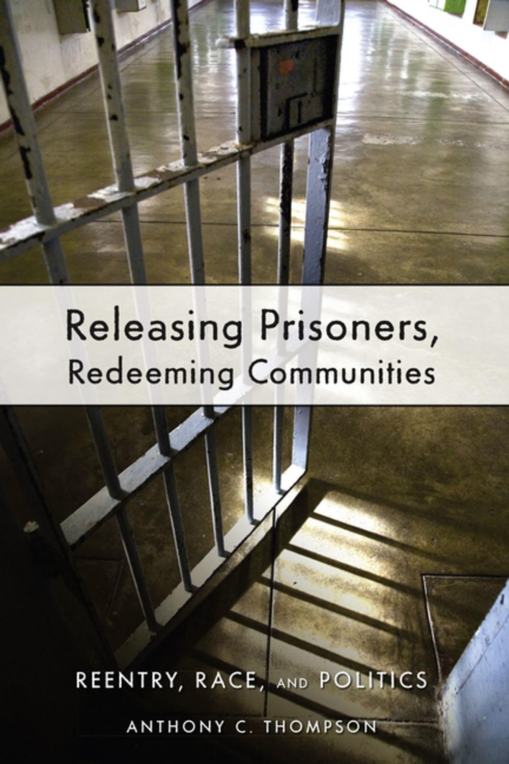 Big bigCover of Releasing Prisoners, Redeeming Communities