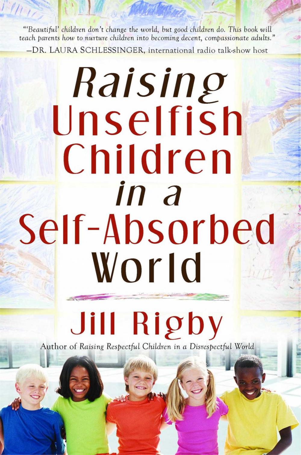 Big bigCover of Raising Unselfish Children in a Self-Absorbed World