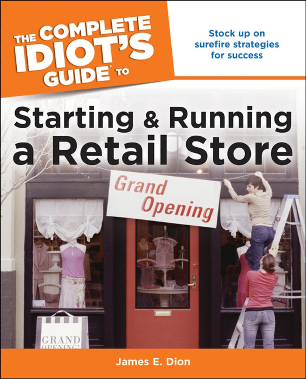 Big bigCover of The Complete Idiot's Guide to Starting and Running a Retail Store