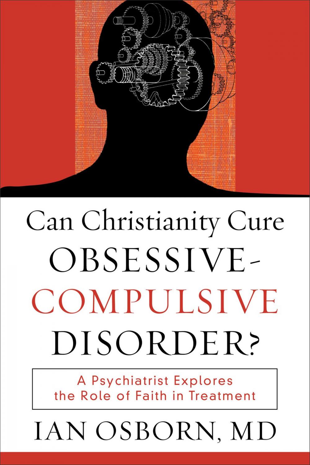 Big bigCover of Can Christianity Cure Obsessive-Compulsive Disorder?