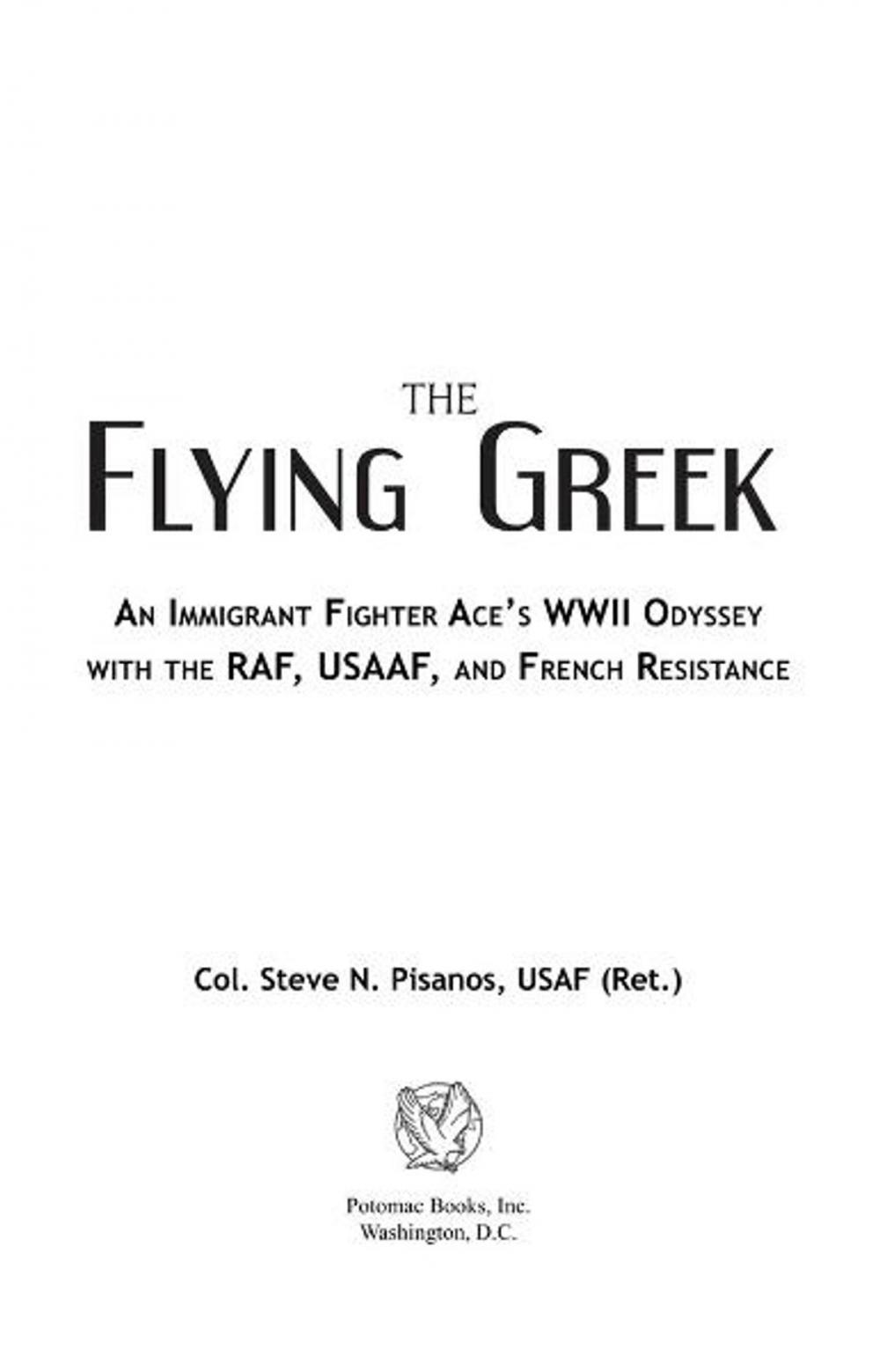 Big bigCover of The Flying Greek: An Immigrant Fighter Ace's WWII Odyssey with the RAF, USAAF, and French Resistance